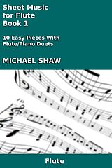 eBook (epub) Sheet Music for Flute - Book 1 (Woodwind And Piano Duets Sheet Music, #13) de Michael Shaw