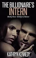E-Book (epub) The Billionaire's Intern, Book Two: Emily's Chance von Kathryn Kennedy