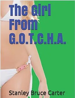 E-Book (epub) The Girl From G.O.T.C.H.A. von Stanley Bruce Carter