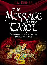eBook (epub) The Message in the Tarot with Selections from the Sacred Writings de Jim Reiher