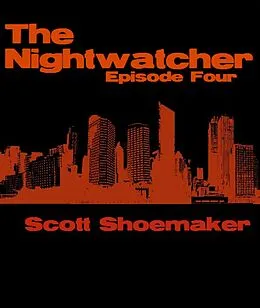 E-Book (epub) The Nightwatcher: Episode Four von Scott Shoemaker