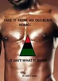 E-Book (epub) Take It From An Old Black Homo; It Ain't What It Seems von William Jervis