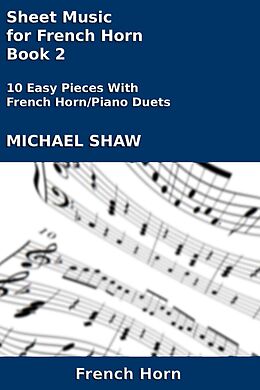 eBook (epub) Sheet Music for French Horn - Book 2 (Brass And Piano Duets Sheet Music, #12) de Michael Shaw