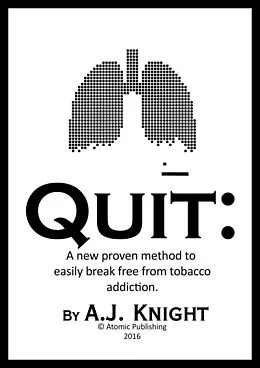 E-Book (epub) QUIT: A new proven method to easily break free from tobacco addiction. von A. J. Knight