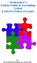 E-Book (epub) Moderator's Quick Guide to Presiding Using Robert's Rules of Order von R Richard Tribble
