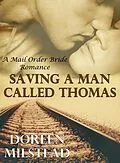 E-Book (epub) Saving A Man Called Thomas: A Mail Order Bride Romance von Doreen Milstead