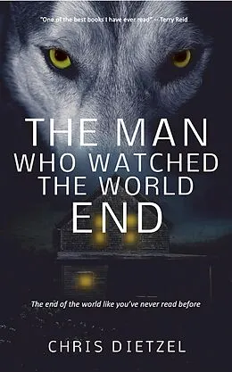 E-Book (epub) The Man Who Watched The World End von Chris Dietzel