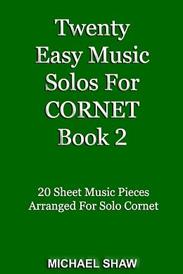 eBook (epub) Twenty Easy Music Solos For Cornet Book 2 (Brass Solo's Sheet Music, #2) de Michael Shaw