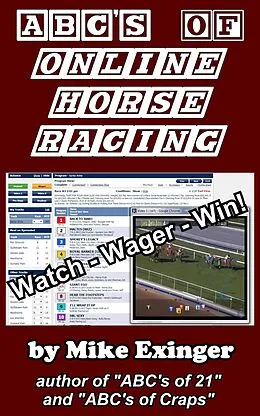 E-Book (epub) ABC's of Online Horse Racing: Watch - Wager - Win von Mike Exinger