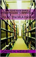 E-Book (epub) Citations Made Simple: A Student's Guide to Easy Referencing, Vol. VI: The MLA Format von Joanne M. Weselby