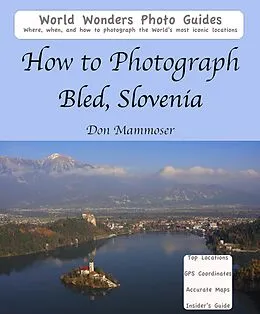 E-Book (epub) How to Photograph Bled, Slovenia von Don Mammoser