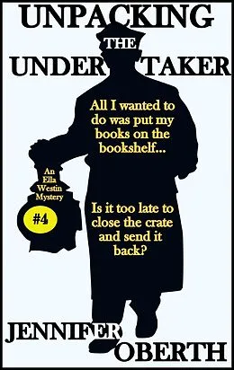 E-Book (epub) Unpacking the Undertaker (The Ella Westin Mysteries, #4) von Jennifer Oberth