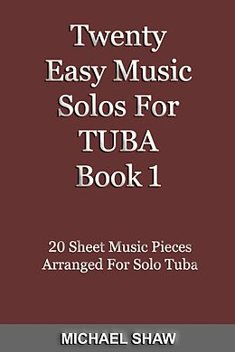 eBook (epub) Twenty Easy Music Solos For Tuba Book 1 (Brass Solo's Sheet Music, #9) de Michael Shaw