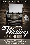 E-Book (epub) Writing the Winning Blurb, Tagline and Synopsis (Writing Genre Fiction, #4) von Susan Palmquist