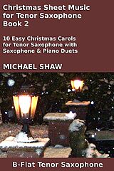 eBook (epub) Christmas Sheet Music for Tenor Saxophone - Book 2 (Christmas Sheet Music For Woodwind Instruments, #9) de Michael Shaw