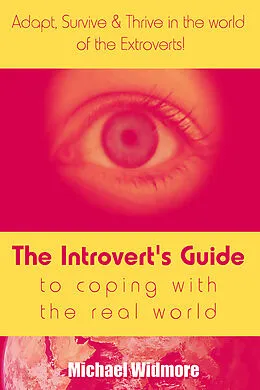 E-Book (epub) Introvert's Guide To Coping With The Real World : Adapt, Survive & Thrive In The World Of The Extroverts! von Michael Widmore