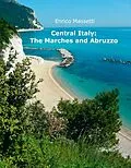 E-Book (epub) Central Italy: The Marches and Abruzzo von Enrico Massetti