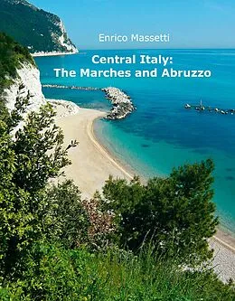 E-Book (epub) Central Italy: The Marches and Abruzzo von Enrico Massetti