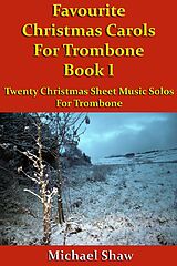 eBook (epub) Favourite Christmas Carols For Trombone Book 1 (Beginners Christmas Carols For Brass Instruments, #20) de Michael Shaw