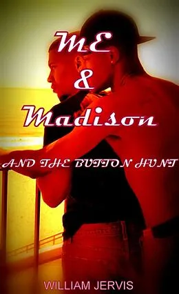E-Book (epub) Me & Madison And The Button Hunt von William Jervis
