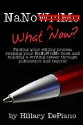 E-Book (epub) NaNo What Now? Finding Your Editing Process, Revising Your NaNoWriMo Book and Building a Writing Career Through Publishing and Beyond von Hillary Depiano