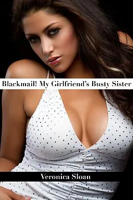 E-Book (epub) Blackmail: My Girlfriend's Busty Sister - Volume 2 von Veronica Sloan