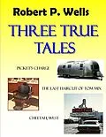 E-Book (epub) Three True Tales von Robert P. Wells