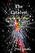 E-Book (epub) The Catalyst - Coping with Life Changes! von The Abbotts