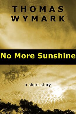 eBook (epub) No More Sunshine de Thomas Wymark