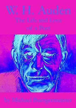 E-Book (epub) W. H. Auden, The Life and Love of a Poet von Michael Buergermeister