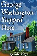 E-Book (epub) George Washington Stepped Here von K . D. Hays