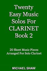 eBook (epub) Twenty Easy Music Solos For Clarinet Book 2 (Woodwind Solo's Sheet Music, #4) de Michael Shaw