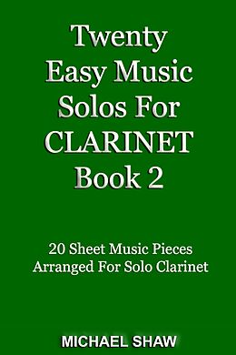 eBook (epub) Twenty Easy Music Solos For Clarinet Book 2 (Woodwind Solo's Sheet Music, #4) de Michael Shaw