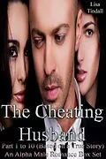 E-Book (epub) The Cheating Husband Part 1 to 10 (Based on a True Story) An Alpha Male Romance Box Set von Lisa Tindall