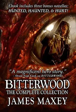 E-Book (epub) Bitterwood: The Complete Collection von James Maxey