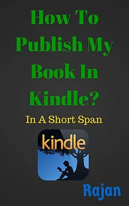 E-Book (epub) How To Publish My Book In Kindle?: In A Short Span von Rajan