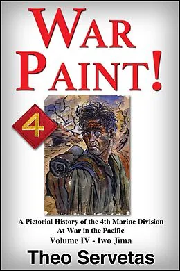 E-Book (epub) War Paint ! A Pictorial History of the 4th Marine Division at War in the Pacific. Volume IV - Iwo Jima von Theo Servetas