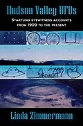 E-Book (epub) Hudson Valley UFOs: Startling Eyewitness Accounts from 1909 to the Present von Linda Zimmermann