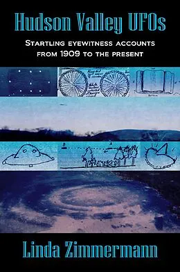 E-Book (epub) Hudson Valley UFOs: Startling Eyewitness Accounts from 1909 to the Present von Linda Zimmermann