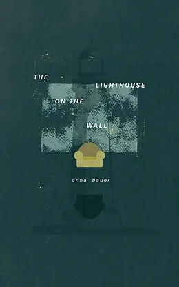 E-Book (epub) The Lighthouse on the Wall von Anna Bauer