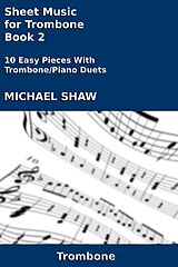 eBook (epub) Sheet Music for Trombone - Book 2 (Brass And Piano Duets Sheet Music, #16) de Michael Shaw