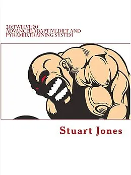 E-Book (epub) 20:TWELVE:20 advanced,adaptive,diet and pyramid training system von Stuart Jones