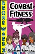 E-Book (epub) Drone Wars - Issue 2 - Combat Fitness (The Drone Wars, #2) von William Hrdina