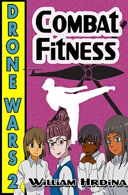 E-Book (epub) Drone Wars - Issue 2 - Combat Fitness (The Drone Wars, #2) von William Hrdina