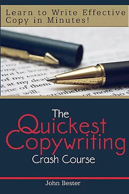 E-Book (epub) Quickest Copywriting Crash Course : Learn to Write Effective Copy in Minutes! von John Bester