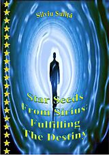 eBook (epub) Star Seeds From Sirius: Fulfilling The Destiny de Silviu Suli a