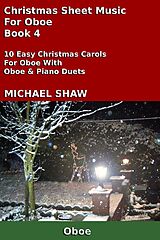 eBook (epub) Christmas Sheet Music For Oboe - Book 4 de Michael Shaw