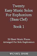 eBook (epub) Twenty Easy Music Solos For Euphonium (Bass Clef) Book 1 de Michael Shaw