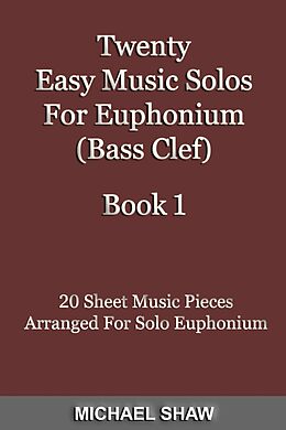 eBook (epub) Twenty Easy Music Solos For Euphonium (Bass Clef) Book 1 de Michael Shaw