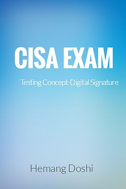 eBook (epub) CISA EXAM-Testing Concept-Digital Signature de Hemang Doshi